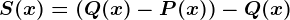 S(x) = (Q(x)-P(x)) -Q(x)