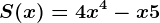 S(x) = 4x^4-x+5