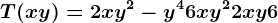 T (xy) = 2xy^2 - y^4 +6xy^2+2xy +6