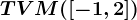 TVM([-1,2])