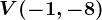 V(-1,-8)