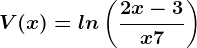 V(x)=ln\left ( \frac2x-3x+7 \right )
