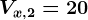 Vx,2=20