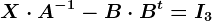 X\cdot A^-1 - B\cdot B^t = I3