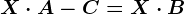 X\cdot A-C=X\cdot B