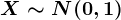 X\sim N(0,1)