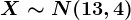 X \sim N(13,4)