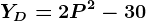 YD= 2P^2-30
