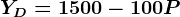 YD=1500-100P