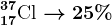 17^37\textrmCl --> 25%