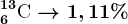6^13\textrmC --> 1,11%