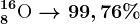 8^16\textrmO --> 99,76%