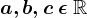 a,b,c\: \epsilon \: \mathbbR