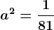 a^2=\frac181