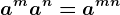 a^ma^n = a^m+n