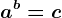 a^b=c