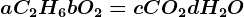 aC2H6 + bO2 = cCO2 + dH2O