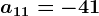 a11 =-41