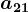 a21
