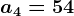 a4 = 54