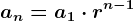an = a1\cdot r^n - 1