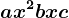 ax^2+bx+c