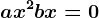 ax^2+bx=0