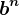 b^n