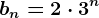 bn=2\cdot 3^n