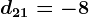 d21=-8