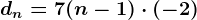 dn=7+(n-1)\cdot (-2)