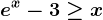 e^x-3\geq x