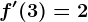 f'(3)=2