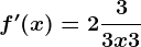 f'(x)=2+\frac33x+3
