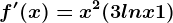f'(x)=x^2(3lnx+1)