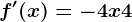 f'(x) = -4x+4
