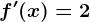 f'(x) = 2