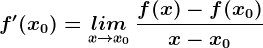 f'(x0)=\undersetx--> x0 lim\: \fracf(x)-f(x0)x-x0