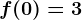 f(0)=3