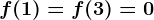 f(1)=f(3)=0
