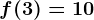 f(3)=10
