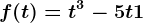 f(t)=t^3-5t+1