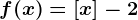 f(x)=[x]-2