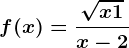 f(x)=\frac\sqrtx+1x-2