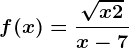 f(x)=\frac\sqrtx+2x-7