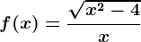 f(x)=\frac\sqrtx^2-4x