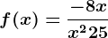f(x)=\frac-8xx^2+25