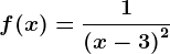f(x)=\frac1\left ( x-3 \right )^2