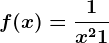 f(x)=\frac1x^2+1