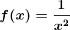 f(x)=\frac1x^2